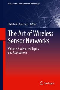 Book Cover for The Art of Wireless Sensor Networks. Volume 2 Advanced Topics and Applications by Habib M Ammari