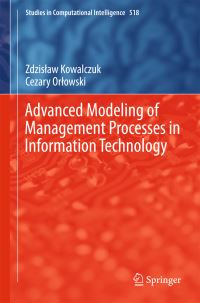 Book Cover for Advanced Modeling of Management Processes in Information Technology by Zdzislaw Kowalczuk, Cezary Orlowski