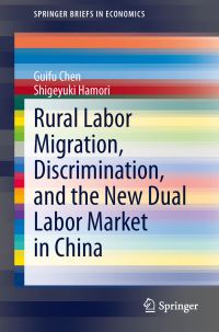 Book Cover for Rural Labor Migration, Discrimination, and the New Dual Labor Market in China by Guifu Chen, Shigeyuki Hamori