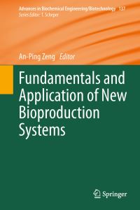 Book Cover for Fundamentals and Application of New Bioproduction Systems by AP Zeng