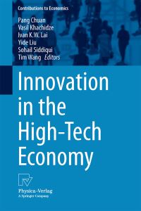 Book Cover for Innovation in the High-Tech Economy by Pang Chuan, Vasil Khachidze, Ivan KW Lai, Yide Liu, Sohail Siddiqui, Tim Wang