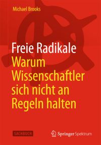 Book Cover for Freie Radikale - Warum Wissenschaftler Sich Nicht an Regeln Halten by Michael Brooks