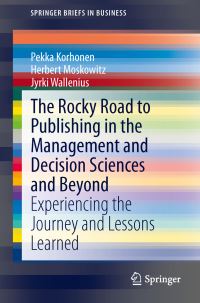 Book Cover for The Rocky Road to Publishing in the Management and Decision Sciences and Beyond by Pekka Korhonen, Herbert Moskowitz, Jyrki Wallenius