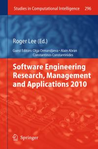 Book Cover for Software Engineering Research, Management and Applications 2010 by Roger Lee, Alain Abran, Olga Ormandjieva, Constantinos Constantinides