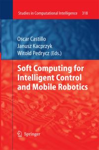 Book Cover for Soft Computing for Intelligent Control and Mobile Robotics by Oscar Castillo, Witold Pedrycz