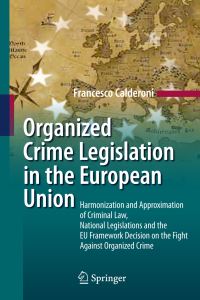 Book Cover for Organized Crime Legislation in the European Union by Francesco Calderoni
