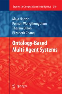 Book Cover for Ontology-Based Multi-Agent Systems by Maja Hadzic, Elizabeth J Chang, Pornpit Wongthongtham
