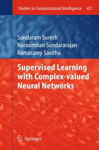 Book Cover for Supervised Learning With Complex-Valued Neural Networks by Sundaram Suresh, Narasimhan Sundararajan, Ramasamy Savitha