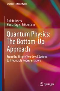 Book Cover for Quantum Physics: The Bottom-Up Approach by Dirk Dubbers, HansJürgen Stöckmann
