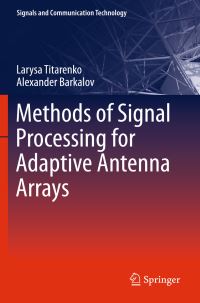 Book Cover for Methods of Signal Processing for Adaptive Antenna Arrays by Larysa Titarenko, Alexander Barkalov
