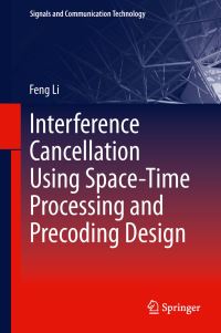 Book Cover for Interference Cancellation Using Space-Time Processing and Precoding Design by Feng Li