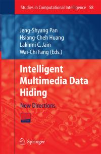 Book Cover for Intelligent Multimedia Data Hiding by HsiangCheh Huang, WaiChi Fang