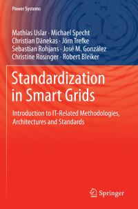 Book Cover for Standardization in Smart Grids by Mathias Uslar, Michael Specht, Christian Dänekas, Jörn Trefke, Sebastian Rohjans, José M González, Christine Rosinger, Robert Bleiker