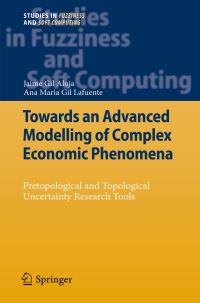 Book Cover for Towards an Advanced Modelling of Complex Economic Phenomena by Jaime Gil Aluja, Ana María Gil Lafuente