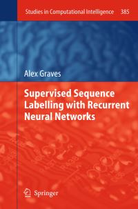 Book Cover for Supervised Sequence Labelling With Recurrent Neural Networks by Alex Graves