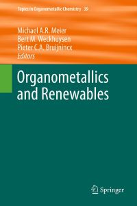 Book Cover for Organometallics and Renewables by Michael AR Meier, Bert M Weckhuysen, Pieter C A Bruijnincx
