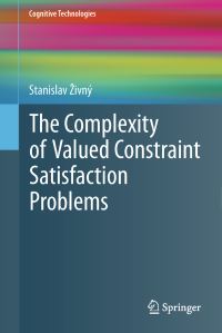 Book Cover for The Complexity of Valued Constraint Satisfaction Problems by Stanislav Zivný