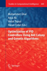 Book Cover for Optimization of PID Controllers Using Ant Colony and Genetic Algorithms by Muhammet Ünal, Ayça Ak, Vedat Topuz, Hasan Erdal
