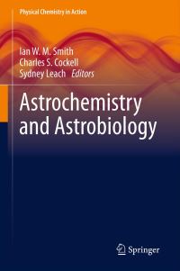 Book Cover for Astrochemistry and Astrobiology by Ian W M Smith, Charles S Cockell, Sydney Leach
