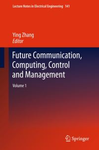 Book Cover for Future Communication, Computing, Control and Management by Ying Zhang