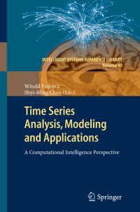 Book Cover for Time Series Analysis, Modeling and Applications by Witold Pedrycz, ShyiMing Chen
