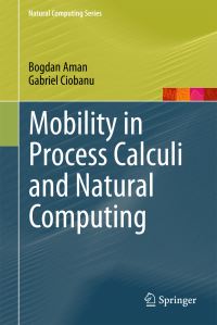 Book Cover for Mobility in Process Calculi and Natural Computing by Bogdan Aman, Gabriel Ciobanu