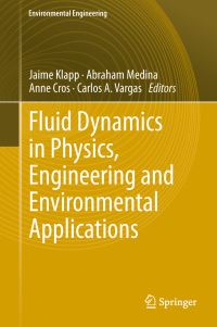 Book Cover for Fluid Dynamics in Physics, Engineering and Environmental Applications. Environmental Engineering by Jaime Klapp, Abraham Medina, Anne Cros, Carlos A Vargas
