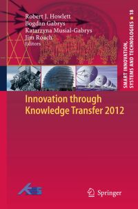 Book Cover for Innovation Through Knowledge Transfer 2012 by Robert J Howlett, Bogdan Gabrys, Katarzyna MusialGabrys, Jim Roach