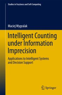 Book Cover for Intelligent Counting Under Information Imprecision by Maciej Wygralak