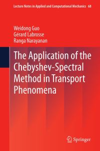 Book Cover for The Application of the Chebyshev-Spectral Method in Transport Phenomena by Weidong Guo, Gérard Labrosse, Ranga Narayanan