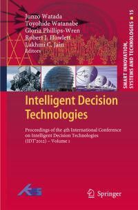 Book Cover for Intelligent Decision Technologies by Junzo Watada, Toyohide Watanabe, Gloria PhillipsWren, Robert J Howlett, Lakhmi C Jain