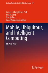 Book Cover for Mobile, Ubiquitous, and Intelligent Computing by James J Jong Hyuk Park, Hojjat Adeli, Namje Park, Isaac Woungang