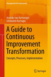 Book Cover for A Guide to Continuous Improvement Transformation by Aristide Van Aartsengel, Selahattin Kurtoglu