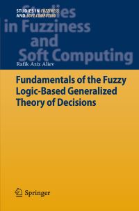 Book Cover for Fundamentals of the Fuzzy Logic-Based Generalized Theory of Decisions by R A Aliev