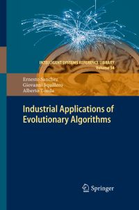 Book Cover for Industrial Applications of Evolutionary Algorithms by Ernesto Sanchez, Giovanni Squillero, Alberto Tonda