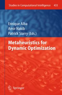 Book Cover for Metaheuristics for Dynamic Optimization by Enrique Alba, Amir Nakib, Patrick Siarry