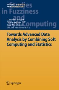 Book Cover for Towards Advanced Data Analysis by Combining Soft Computing and Statistics by Christian Borgelt, María Ángeles Gil, João MC Sousa, Michel Verleysen