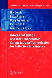 Book Cover for Internet of Things and Inter-Cooperative Computational Technologies for Collective Intelligence by Nik Bessis, Fatos Xhafa, Dora Varvarigou, Richard Hill, Maozhen Li