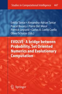 Book Cover for EVOLVE- A Bridge Between Probability, Set Oriented Numerics and Evolutionary Computation by Emilia Tantar, AlexandruAdrian Tantar, Pascal Bouvry, Pierre Del Moral, Pierrick Legrand, Carlos A Coello Coello, Oliver Schütze