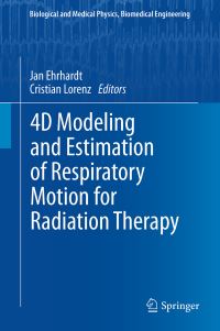 Book Cover for 4D Modeling and Estimation of Respiratory Motion for Radiation Therapy by Jan Ehrhardt, Cristian Lorenz