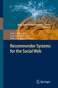 Book Cover for Recommender Systems for the Social Web by José J Pazos Arias, Ana Fernández Vilas, Rebeca P Díaz Redondo