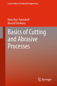 Book Cover for Basics of Cutting and Abrasive Processes by Hans Kurt Toenshoff, Berend Denkena