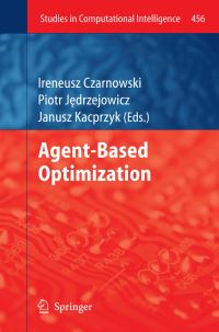 Book Cover for Agent-Based Optimization by Ireneusz Czarnowski, Piotr Jedrzejowicz, Janusz Kacprzyk