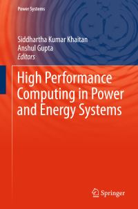 Book Cover for High Performance Computing in Power and Energy Systems by Siddhartha Kumar Khaitan, Anshul Gupta