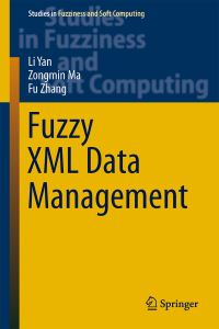 Book Cover for Fuzzy XML Data Management by Li Yan, Zongmin Ma, Fu Zhang
