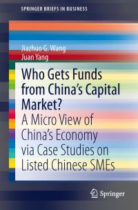 Book Cover for Who Gets Funds from China's Capital Market? by Jiazhuo G Wang, Juan Yang