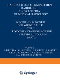 Book Cover for Röntgendiagnostik Der Wirbelsäule / Roentgen Diagnosis of the Vertebral Column Röntgendiagnostik Der Wirbelsäule / Roentgen Diagnosis of the Vertebral Column by L Diethelm, W Hoeffken, H Kamieth, J Kastert, K Kob, J Kosmowski, W Rübe, F Schilling, G A Schulte, H Wolfers, L Diethelm