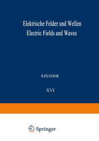 Book Cover for Elektrische Felder Und Wellen / Electric Fields and Waves. Elektrisches Und Magnetisches Verhalten Der Materie / Electric and Magnetic Behavior of Matter by G Wendt, Ronold W P King, F E Borgnis, C H Papas, H Bremmer