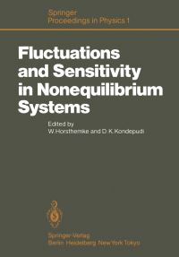 Book Cover for Fluctuations and Sensitivity in Nonequilibrium Systems by W Horsthemke, D K Kondepudi