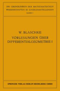 Book Cover for Vorlesungen Über Differentialgeometrie Und Geometrische Grundlagen Von Einsteins Relativitätstheorie I by W Blaschke